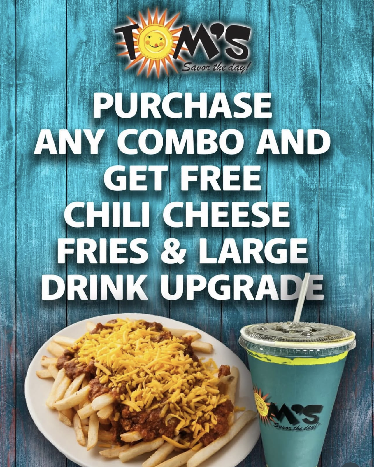Purchase Any Combo, Get a Free Chili Cheese Fries and Large Drink Upgrade at Tom's