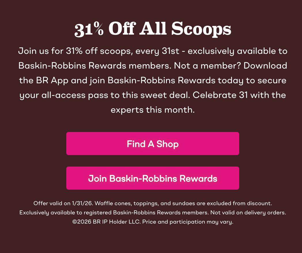 31% Off Scoops at Baskin Robbins for 1/31