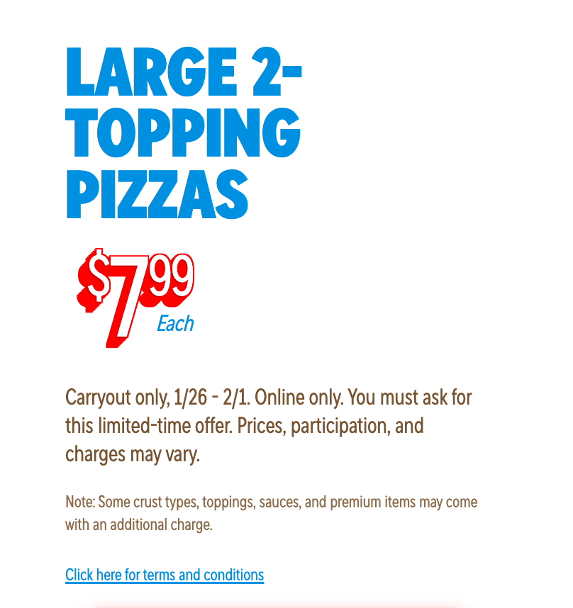 $7.99 Large 2-Topping Pizzas at Domino's
